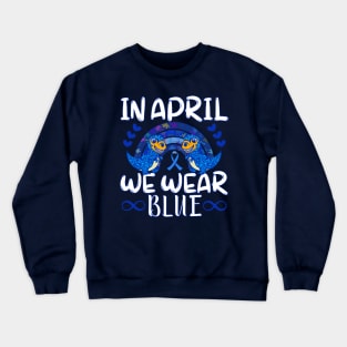 In April We Wear for Autism Awareness & Blue Puzzle Rainbow Crewneck Sweatshirt